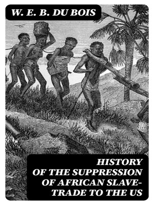 cover image of History of the Suppression of African Slave-Trade to the US
